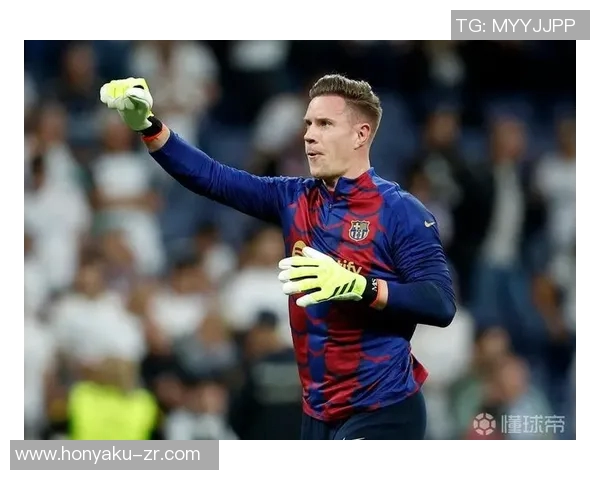 特尔施特根：从青涩门将到世界顶级守门员的蜕变之路